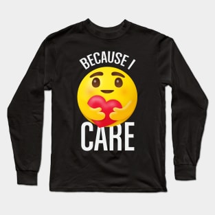 Because I care emoji Long Sleeve T-Shirt